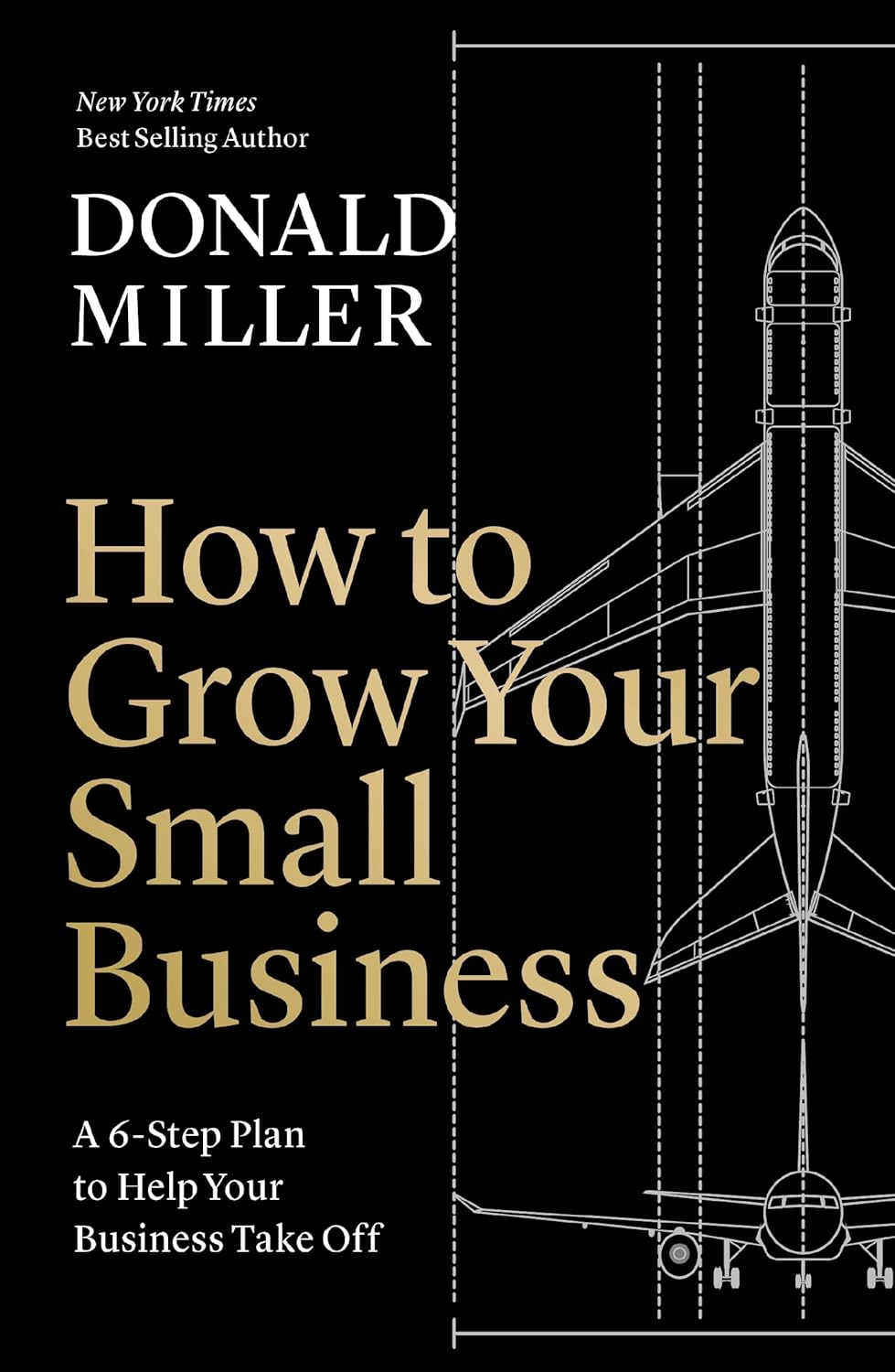 Book cover for Donald Miller's "How to Grow Your Small Business: A 6-Step Plan to Help Your Business Take Off"
