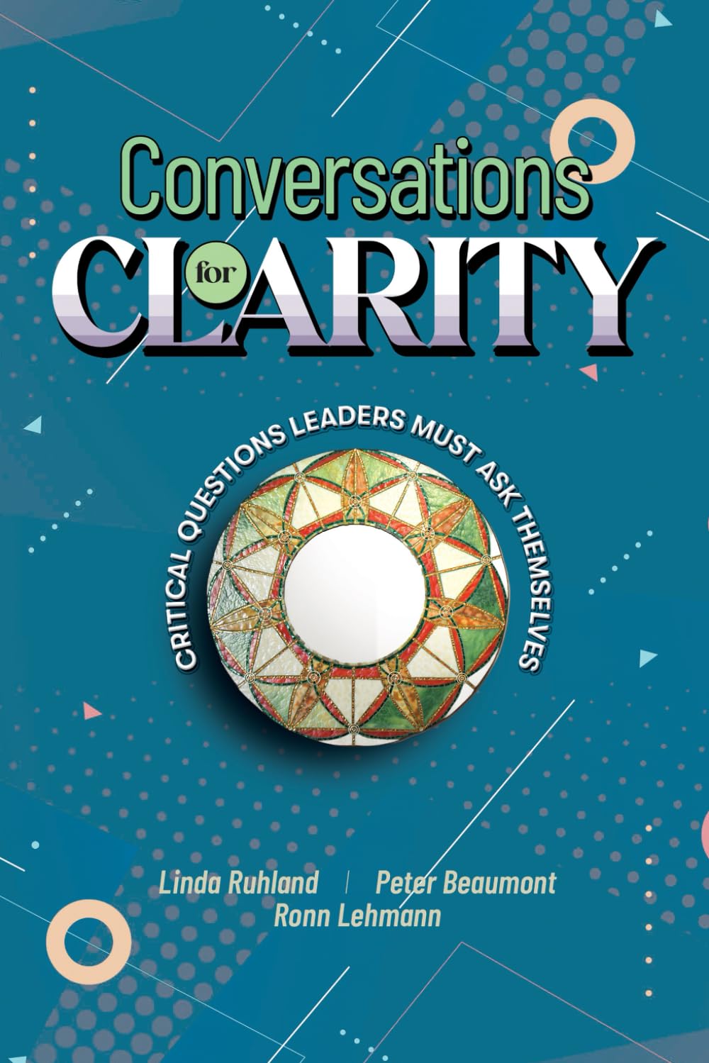 Conversations for Clarity: Critical Questions Leaders Must Ask Themselves